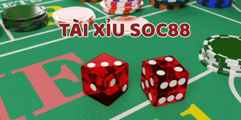 Giới thiệu chung về tài xỉu Soc88 là gì