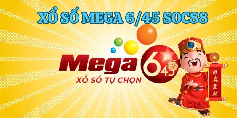 Giới thiệu chung về xổ số Mega 6/45 Soc88