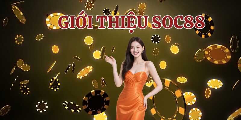 Giới thiệu Soc88 với các thông tin cơ bản