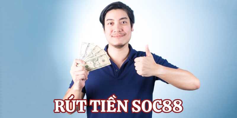 Lưu ý một số điều khi rút tiền Soc88