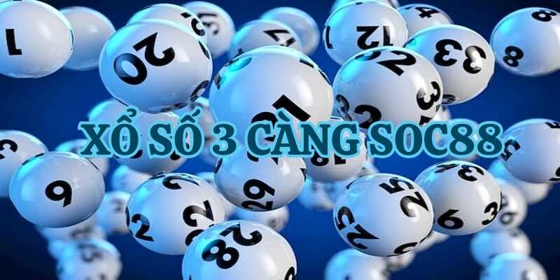 Tham khảo cách chơi xổ số 3 càng Soc88