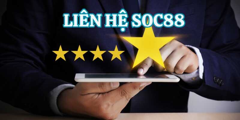 Tìm hiểu các ưu điểm về liên hệ Soc88