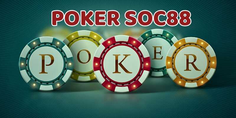 Tìm hiểu chung về game Poker Soc88