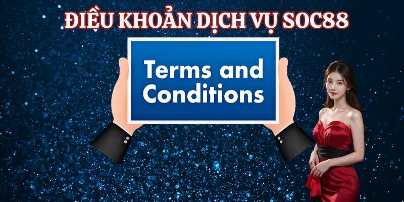 Tìm hiểu lý do cần hiểu rõ điều khoản dịch vụ Soc88